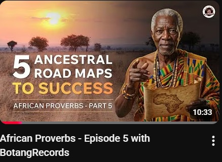5 Ancestral Road Maps to Success — African Proverbs Episode 5